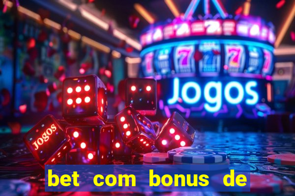 bet com bonus de cadastro sem deposito